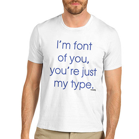 Mens Your Just My Type T-Shirt