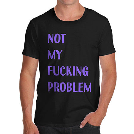 Mens Not My Problem T-Shirt