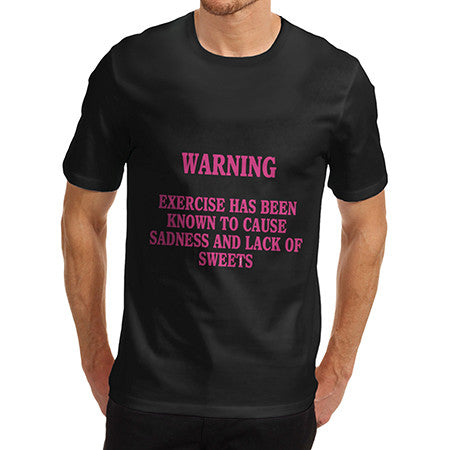 Mens Warning Exercise Causes Sadness T-Shirt