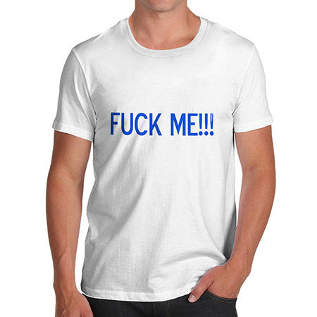 Mens F*CK ME T-Shirt