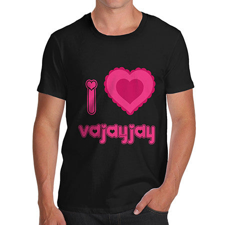 Mens I Love VaJayjay T-Shirt