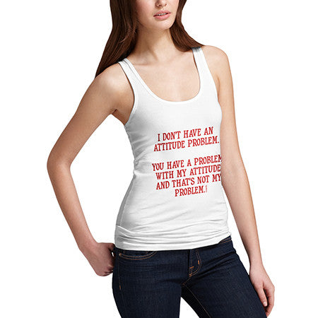 Womens I Don't Have An Attitude Problem Tank Top