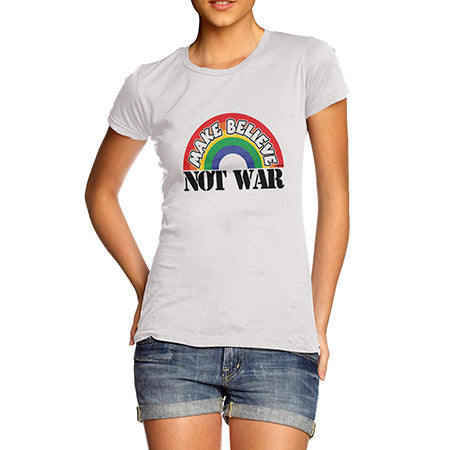 Womens Make Believe Not War T-Shirt