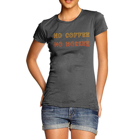 Women's No Coffee No Workee T-Shirt
