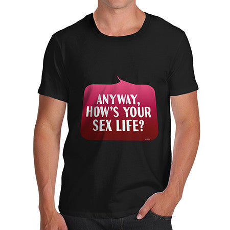 Men's Anyway How's Your Life T-Shirt