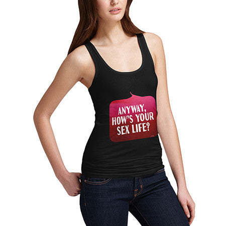 Women's Anyway How's Your Life Tank Top