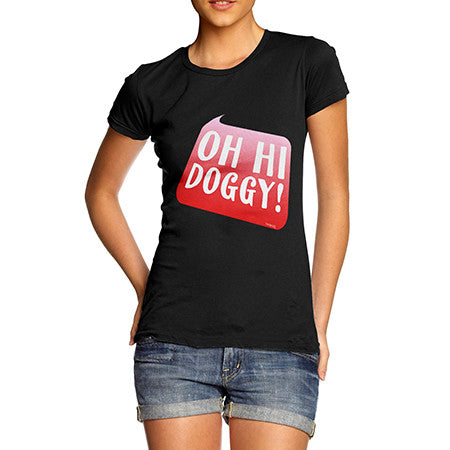 Women's Oh Hi Doggy T-Shirt