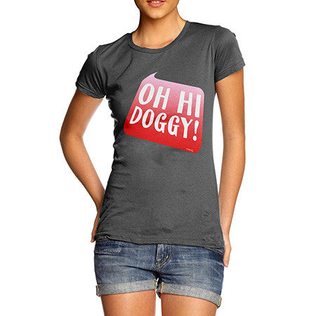 Women's Oh Hi Doggy T-Shirt