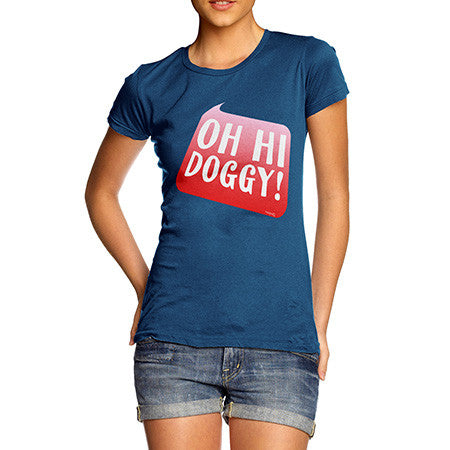 Women's Oh Hi Doggy T-Shirt