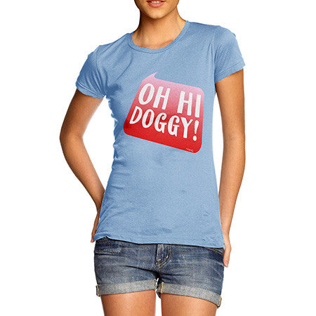 Women's Oh Hi Doggy T-Shirt