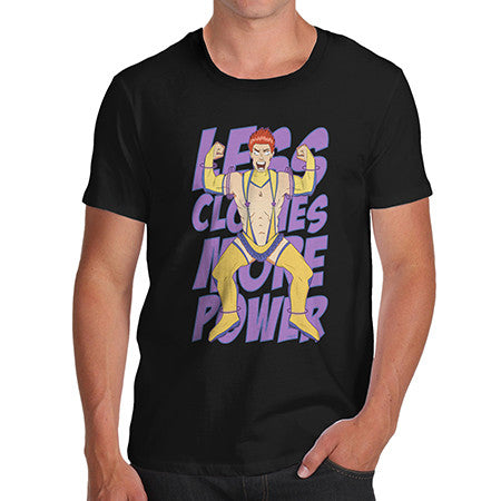 Mens Less Clothes More Power T-Shirt