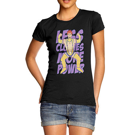Womens Less Clothes More Power T-Shirt