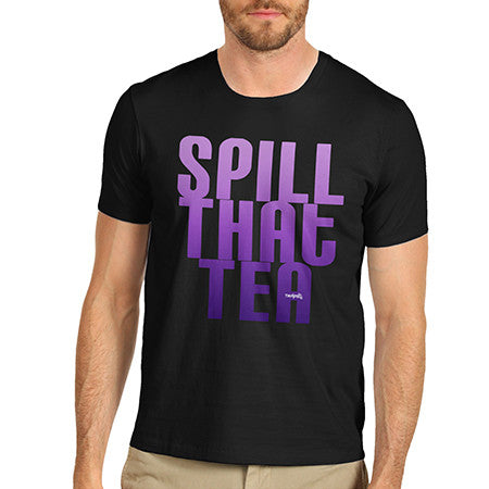 Men's Spill That Tea T-Shirt