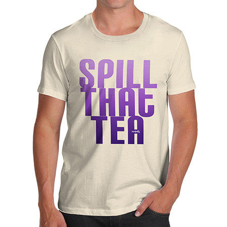 Men's Spill That Tea T-Shirt