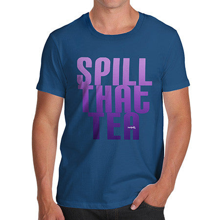 Men's Spill That Tea T-Shirt