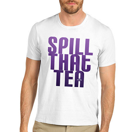 Men's Spill That Tea T-Shirt