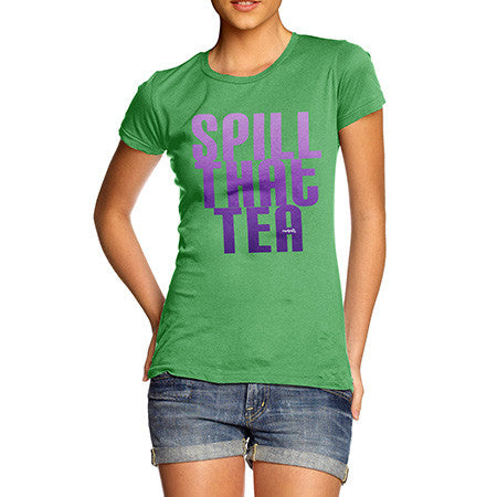 Women's Spill That Tea T-Shirt