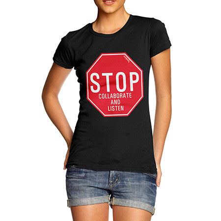 Women's Stop Collaborate & Listen T-Shirt