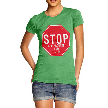 Women's Stop Collaborate & Listen T-Shirt