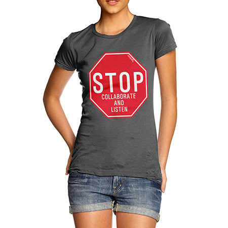 Women's Stop Collaborate & Listen T-Shirt