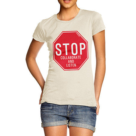 Women's Stop Collaborate & Listen T-Shirt