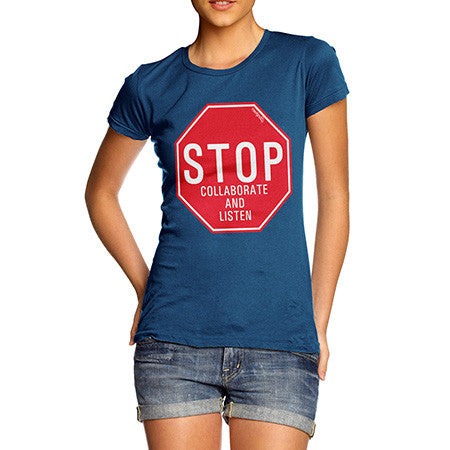 Women's Stop Collaborate & Listen T-Shirt