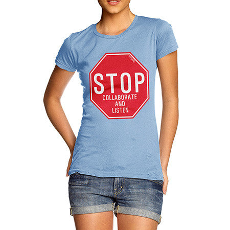 Women's Stop Collaborate & Listen T-Shirt