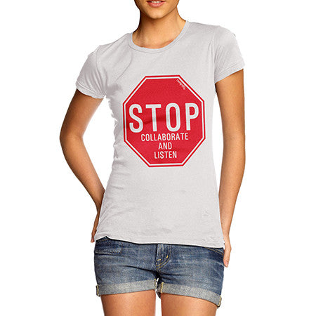 Women's Stop Collaborate & Listen T-Shirt