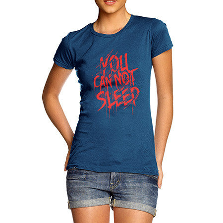 Women's You Cannot Sleep T-Shirt