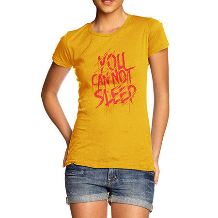 Women's You Cannot Sleep T-Shirt