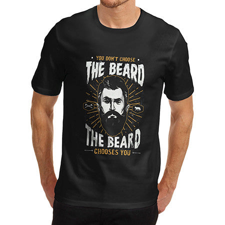 Men's The Beard Chooses You T-Shirt