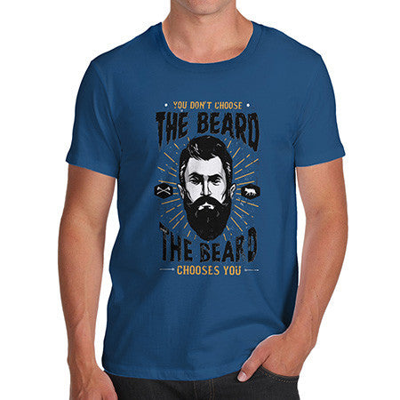 Men's The Beard Chooses You T-Shirt