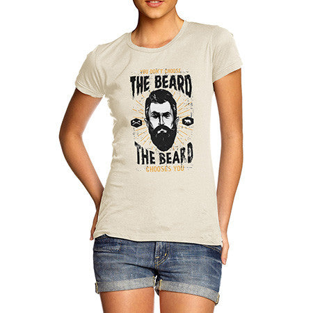 Women's The Beard Chooses You T-Shirt