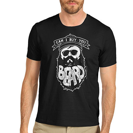 Men's Can I Buy You A Beard T-Shirt