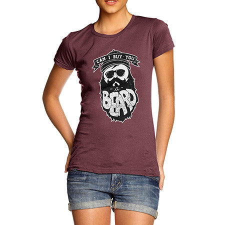 Women's Can I Buy You A Beard T-Shirt