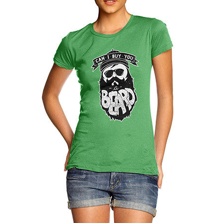 Women's Can I Buy You A Beard T-Shirt