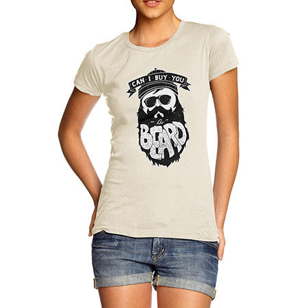 Women's Can I Buy You A Beard T-Shirt