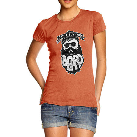 Women's Can I Buy You A Beard T-Shirt