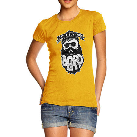 Women's Can I Buy You A Beard T-Shirt