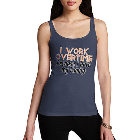 Women's Hate My Family I Work Overtime Tank Top