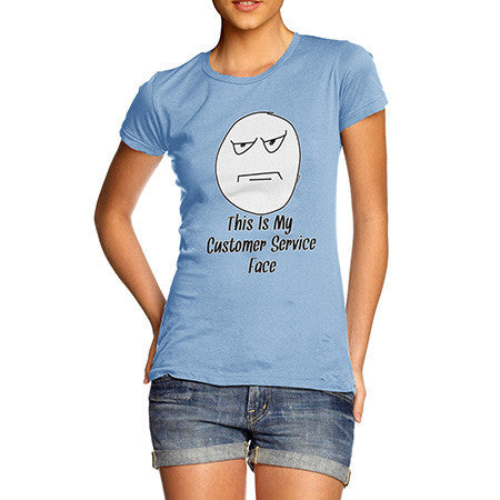 Women's My Customer Service Face T-Shirt