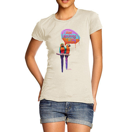 Women's Parrots I Have Nothing To Say T-Shirt