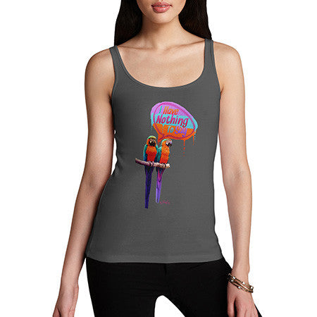 Women's Parrots I Have Nothing To Say Tank Top