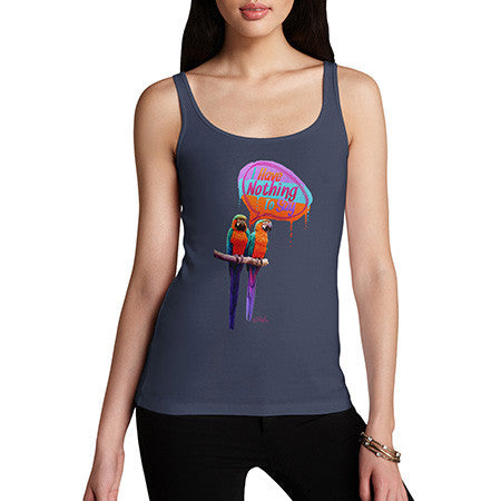 Women's Parrots I Have Nothing To Say Tank Top