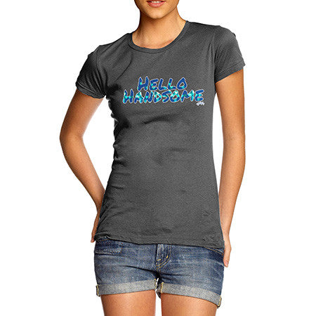 Women's Hello Handsome T-Shirt