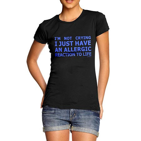 Women's Allergy Reaction To life T-Shirt