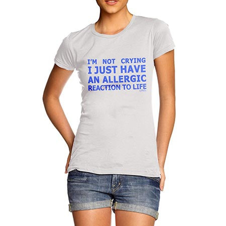 Women's Allergy Reaction To life T-Shirt