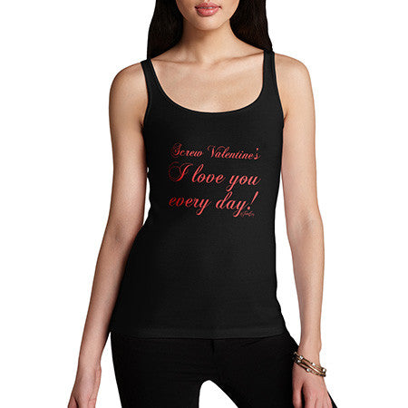 Women's Screw Valentines Love you Every Day Tank Top