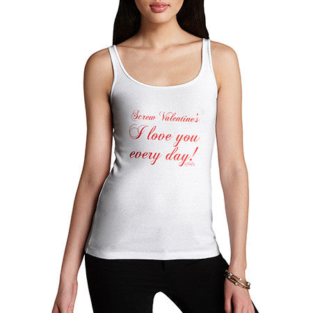 Women's Screw Valentines Love you Every Day Tank Top