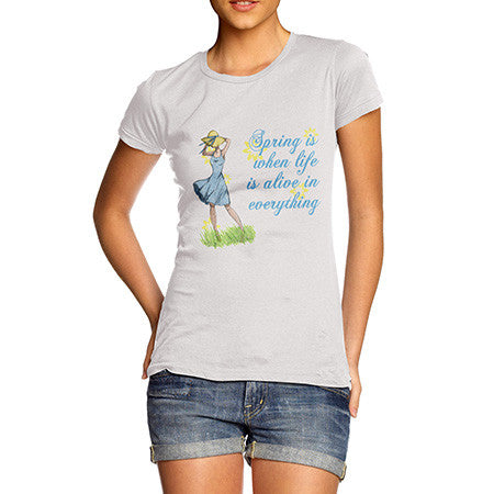 Women's Spring When Life Is Alive in Everything T-Shirt